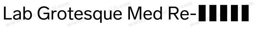 Lab Grotesque Med Re字体转换